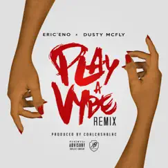 Play a Vybe (Remix) [feat. Dusty Mcfly] - Single by Eric'eno album reviews, ratings, credits
