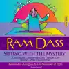 Ram Dass, Sitting with the Mystery: Exploring Separateness Through Aging and Awareness, Recorded in Arlington, Va in November 1996 album lyrics, reviews, download