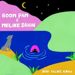 Benİ Yalniz Koma - Single by Boom Pam & Melike Şahin album reviews, ratings, credits