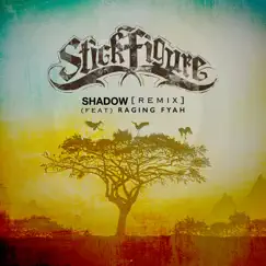 Shadow (Remix) [feat. Raging Fyah] - Single by Stick Figure album reviews, ratings, credits