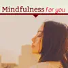 Mindfulness for You - Wellness & Meditation Music album lyrics, reviews, download