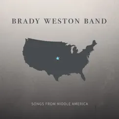Songs from Middle America - EP by Brady Weston Band album reviews, ratings, credits