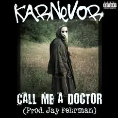 Call Me a Doctor. - Single by Karnevor album reviews, ratings, credits