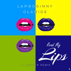 Read My Lips (feat. Olamide) [Lj Looper Remix] - Single by Lamboginny & Lj Looper album reviews, ratings, credits