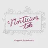 A Mortician's Tale (Original Soundtrack) - EP album lyrics, reviews, download