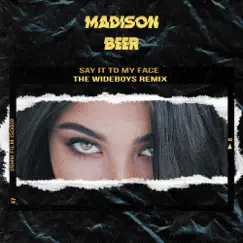 Say It to My Face (The Wideboys Remix) - Single by Madison Beer album reviews, ratings, credits