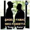 Tene a Nato (feat. Niko Pandetta) - Single album lyrics, reviews, download
