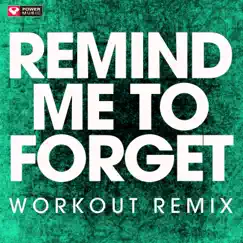 Remind Me to Forget (Workout Mix) - Single by Power Music Workout album reviews, ratings, credits