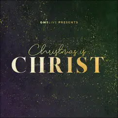 Christmas Is Christ - Single by GMS Live album reviews, ratings, credits