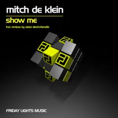 Show Me - Single by Mitch de Klein & Sisko Electrofanatik album reviews, ratings, credits