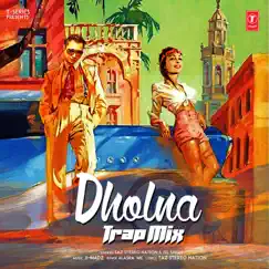 Dholna Trap Mix - Single by Taz Stereo Nation, JSL Singh & Alaska MC album reviews, ratings, credits