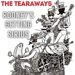 Rodney's Getting Sirius - Single by The Tearaways album reviews, ratings, credits