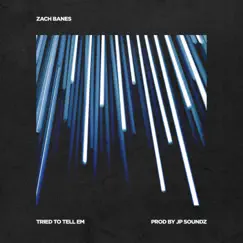 Tried to Tell 'Em - Single by Zach Banes album reviews, ratings, credits