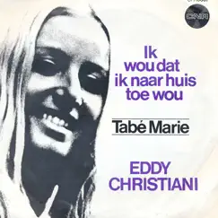 Ik Wou Dat Ik Naar Huis Toe Wou - Single by Eddy Christiani album reviews, ratings, credits