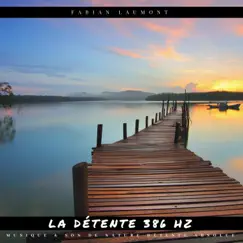 La détente 386 Hz: Musique & son de nature détente absolue - Single by Fabian Laumont album reviews, ratings, credits