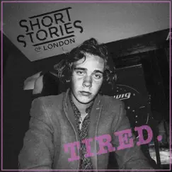 Tired - Single by Short Stories of London album reviews, ratings, credits