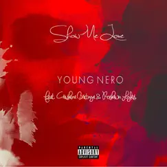 Show Me Love (feat. Crishina Brittanya & Roshawn Lyles) - Single by Young Nero album reviews, ratings, credits