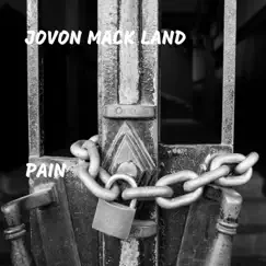 Pain - Single by Jovon Mack Land album reviews, ratings, credits