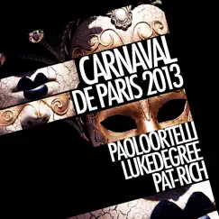 Carnaval de Paris 2013 (Remixes) - EP by Paolo Ortelli, Luke Degree & Pat-Rich album reviews, ratings, credits