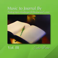 Music to Journal by, Vol. 3: Soaking Music Soundscapes for Hearing God's Voice by Julie True album reviews, ratings, credits
