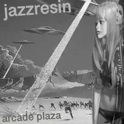 Arcade Plaza - Single by Jazzresin album reviews, ratings, credits