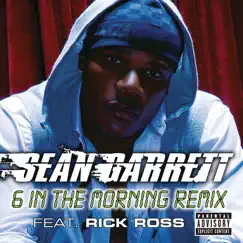 6 In the Morning (Remix) [feat. Rick Ross] - Single by Sean Garrett album reviews, ratings, credits