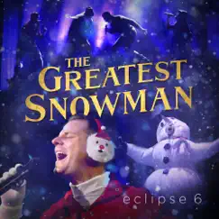 The Greatest Snowman - Single by Eclipse 6 album reviews, ratings, credits