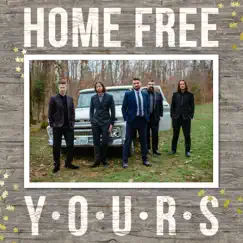 Yours - Single by Home Free album reviews, ratings, credits