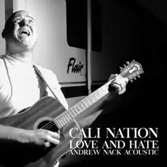 Love and Hate: Andrew Nack Acoustic by Cali Nation album reviews, ratings, credits