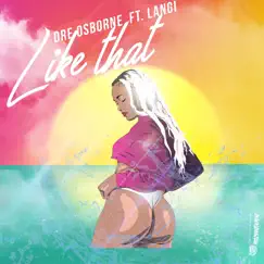 Like That (feat. Langi) - Single by Dre Osborne album reviews, ratings, credits