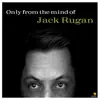 Only from the Mind of Jack Rugan (20th Anniversary Edition) album lyrics, reviews, download