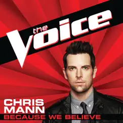 Because We Believe (The Voice Performance) - Single by Chris Mann album reviews, ratings, credits