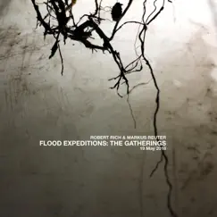 Flood Expeditions: The Gatherings, 19 May 2018 by Robert Rich & Markus Reuter album reviews, ratings, credits