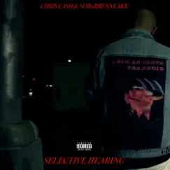 Selective Hearing (feat. Sneakk) - Single by Chris Cash album reviews, ratings, credits