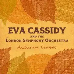 Autumn Leaves - Single by Eva Cassidy & London Symphony Orchestra album reviews, ratings, credits
