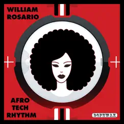 Afro Tech Rhythm - Single by William Rosario album reviews, ratings, credits