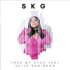 Thru My Eyez (feat. Keith Robinson) - Single by SKG album reviews, ratings, credits