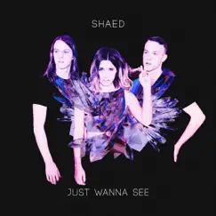 Just Wanna See - EP by SHAED album reviews, ratings, credits