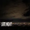 Late Night - Single album lyrics, reviews, download