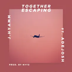 Together Escaping (feat. AdeJosh) Song Lyrics