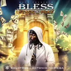 Bless Stack & Pray (feat. Antonio Noriega) - Single by SoloTree album reviews, ratings, credits