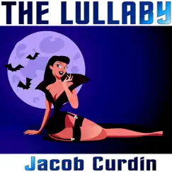 The Lullaby - Single by Jacob Curdin album reviews, ratings, credits