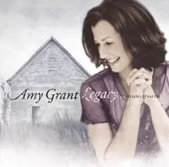 Legacy...Hymns and Faith by Amy Grant album reviews, ratings, credits