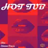 Hot Tub - Single album lyrics, reviews, download