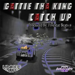 Catch Up - Single by Gattie Tha King album reviews, ratings, credits