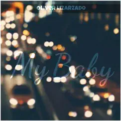 My Baby - Single by Oliver Lizarzado album reviews, ratings, credits