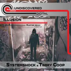 Illusion (Karter Hardstyle Remix) - Single by SystemShock & Timmy Coop album reviews, ratings, credits