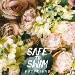 Boyfriend - Single by Safe To Swim album reviews, ratings, credits