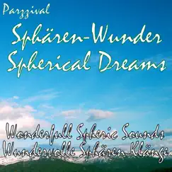 Sphären-Wunder - Spherical Dreams - Wonderfull Spheric Sounds - Wundervolle Sphären-Klänge by Parzzival album reviews, ratings, credits
