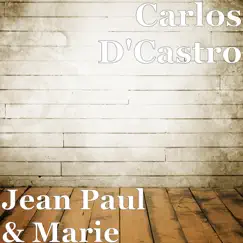 Jean Paul & Marie - Single by Carlos D'Castro album reviews, ratings, credits